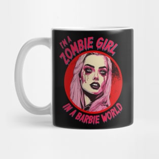 I'm a Zombie Girl in a Barbie World Mug